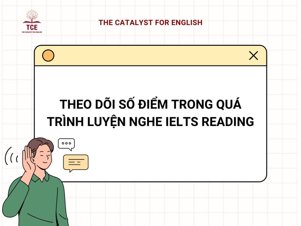 Theo dõi điểm số trong quá trình luyện nghe IELTS Reading