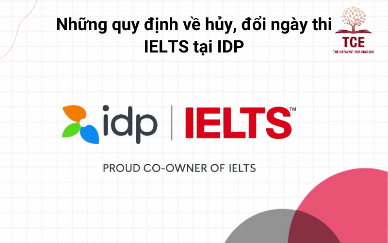 Những quy định về hủy, đổi ngày thi IELTS tại IDP