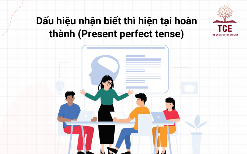 Dấu hiệu nhận biết thì hiện tại hoàn thành (Present perfect tense)