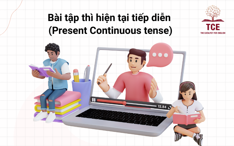 Bài tập thì hiện tại tiếp diễn (Present Continuous tense)