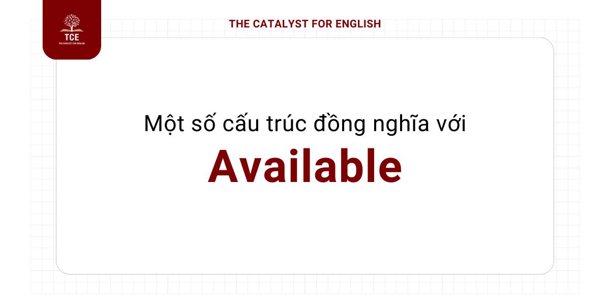 Cấu trúc đồng nghĩa với Available