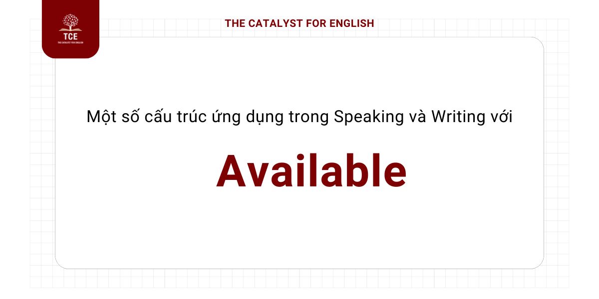 Một số cấu trúc có thể sử dụng trong bài thi IELTS với Available