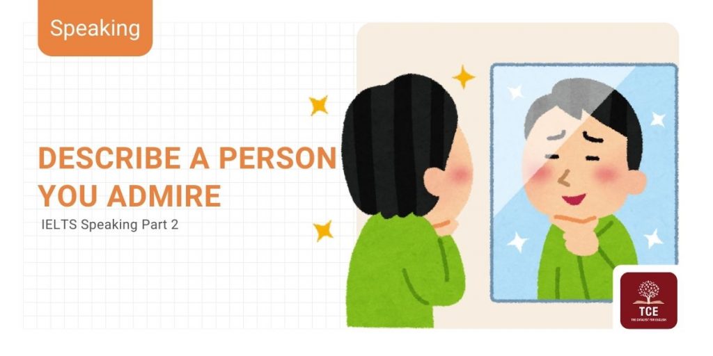 Describe a person you admire - IELTS Speaking Part 2 | The Catalyst for ...
