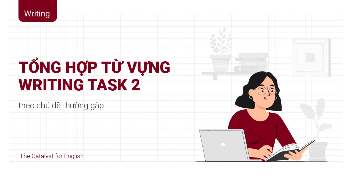 Từ vựng IELTS Writing Task 2