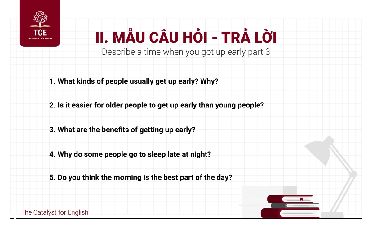 Mẫu câu hỏi - trả lời Describe a time when you got up early part 3