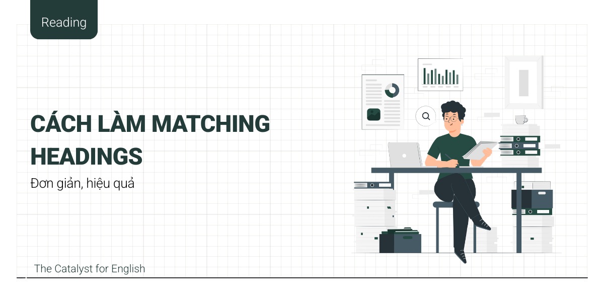 Cách làm Matching Headings IELTS Reading đơn giản, hiệu quả