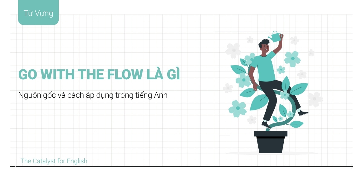 Go with the flow là gì?