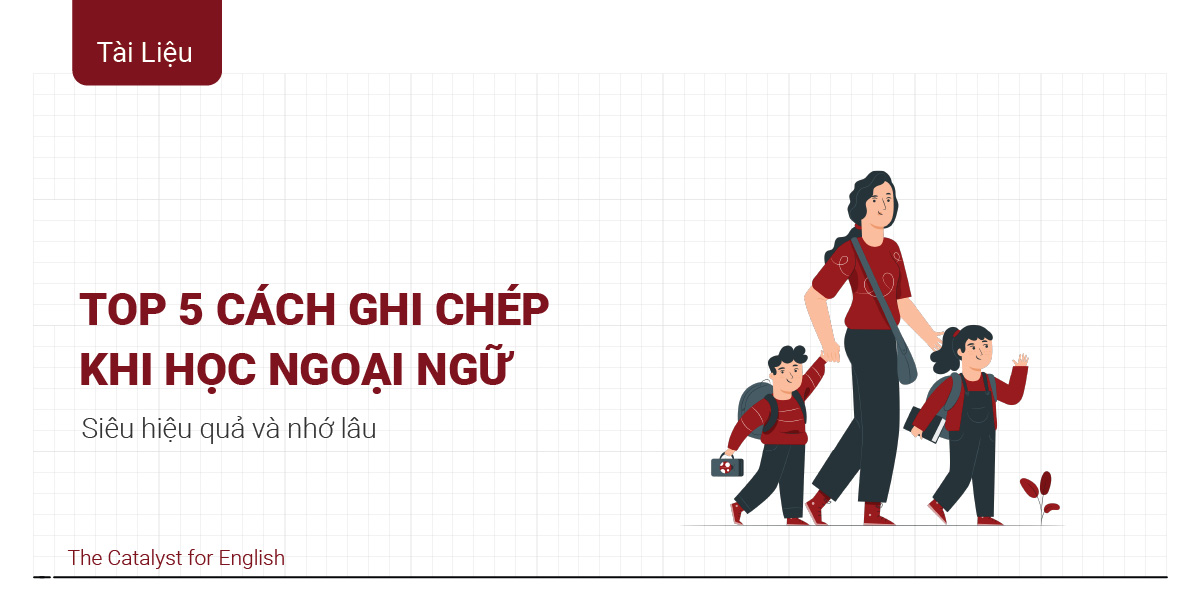Top 05 cách ghi chép khi học ngoại ngữ siêu hiệu quả và nhớ lâu
