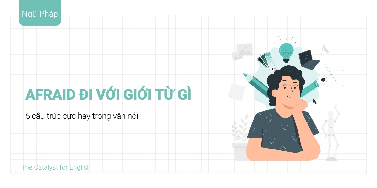 Afraid đi với giới từ gì