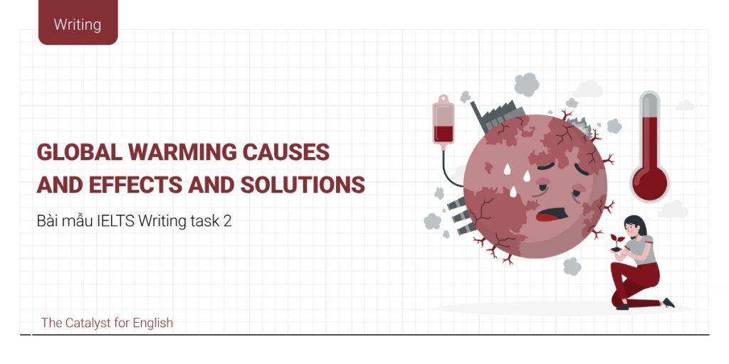Bài mẫu Global Warming Causes And Effects And Solutions | The Catalyst ...