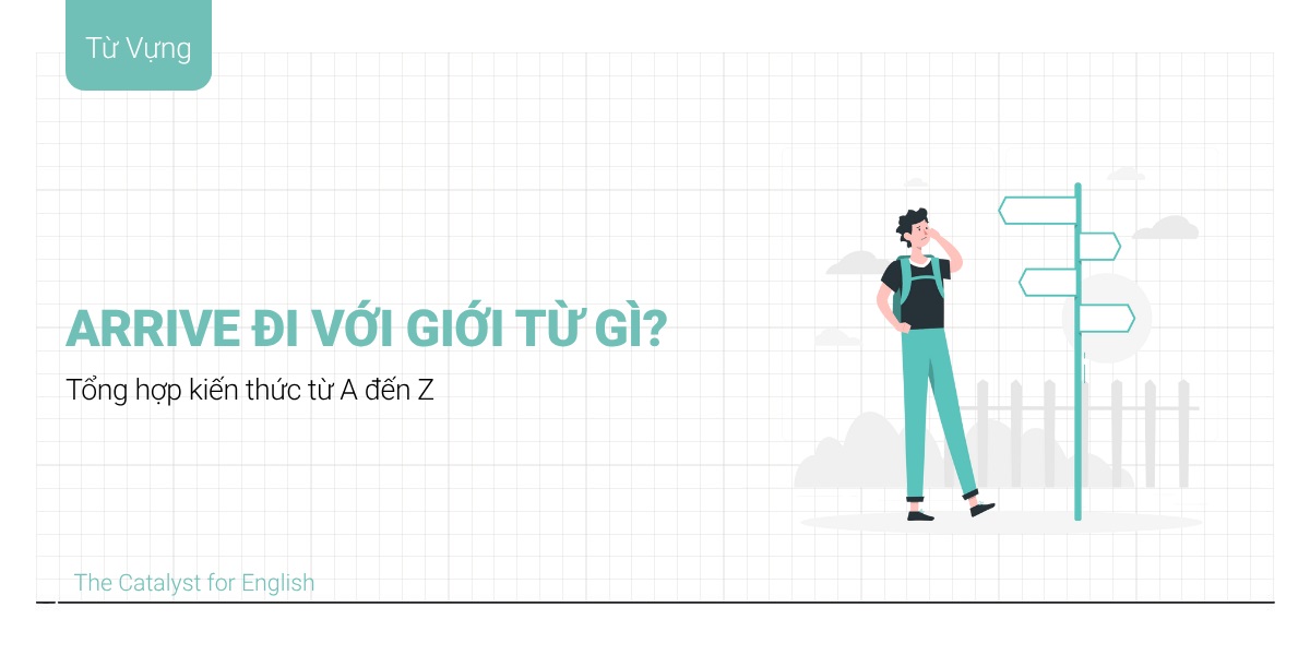 Arrive đi với giới từ gì