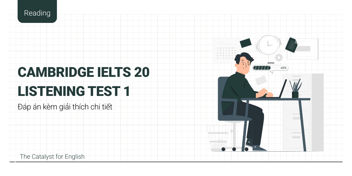 Giải đề Cambridge IELTS 20 - Listening - Test 1