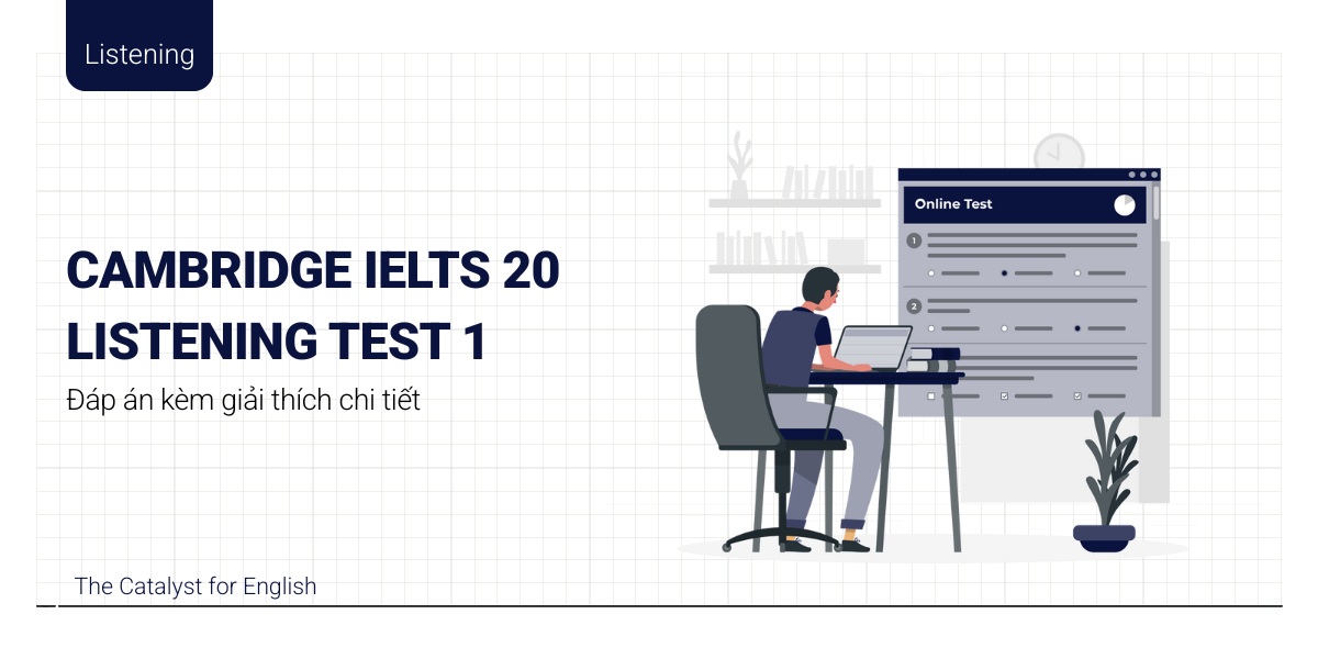 Giải đề Cambridge IELTS 20 - Listening - Test 1