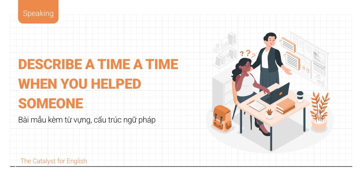 Describe a time a time when you helped someone