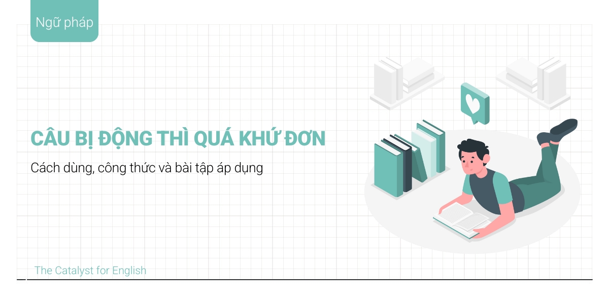 Cấu trúc và cách dùng bị động quá khứ đơn chuẩn nhất