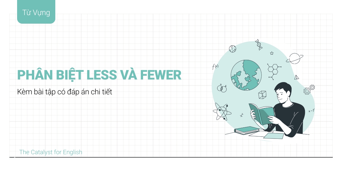 Phân biệt less và fewer
