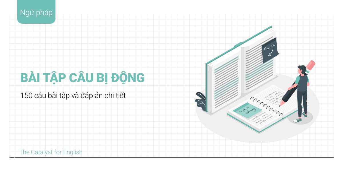 150 bài tập câu bị động có đáp án & giải thích chi tiết