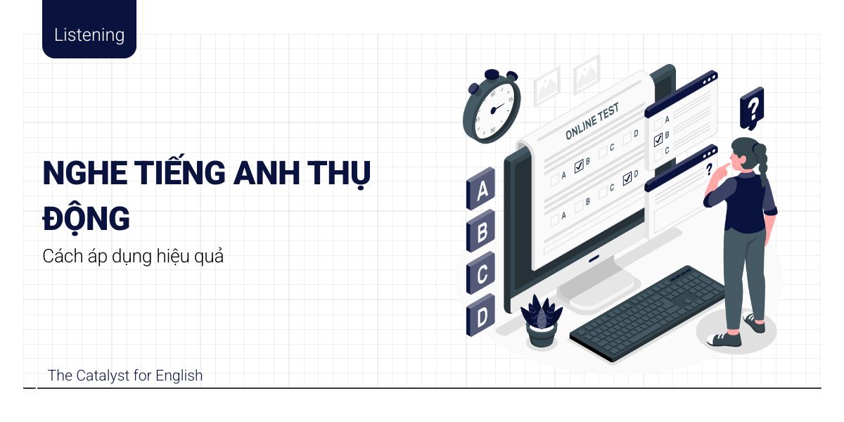 6 bước luyện nghe tiếng Anh thụ động một cách hiệu quả