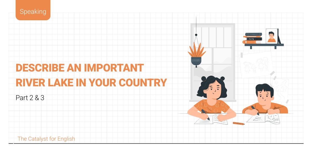 Bài mẫu describe an important river lake in your country