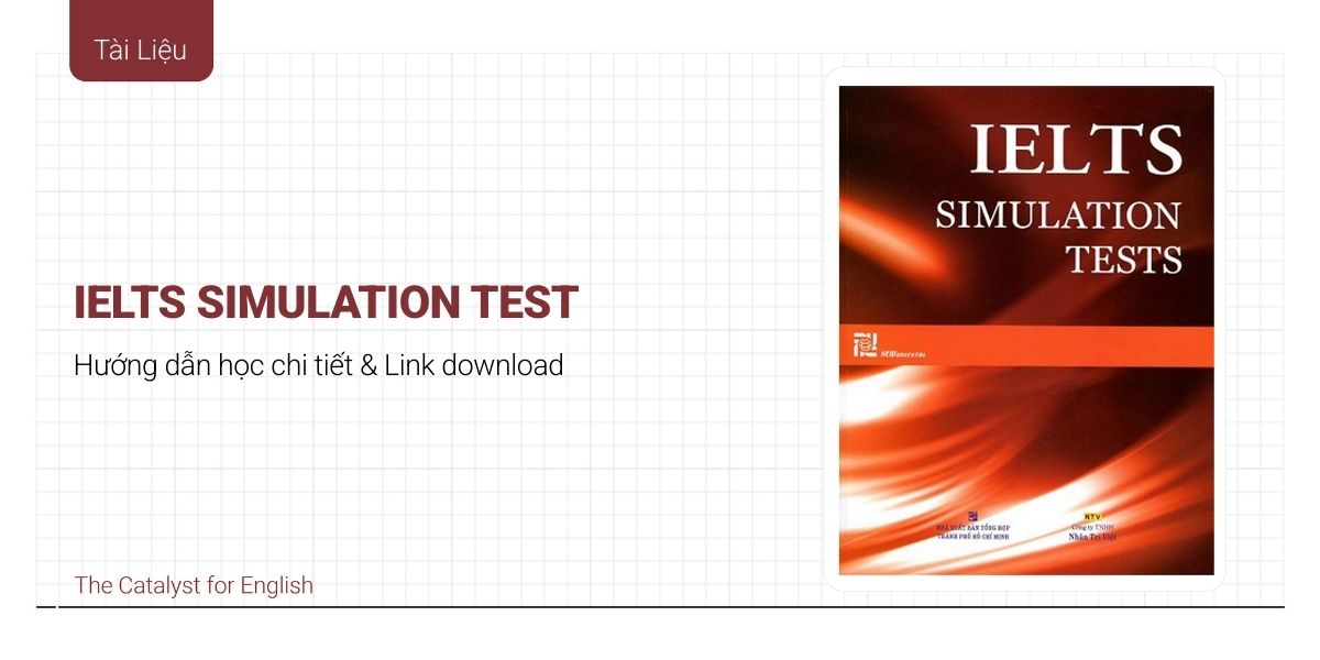 Review chi tiết IELTS Simulation Test & link tải miễn phí