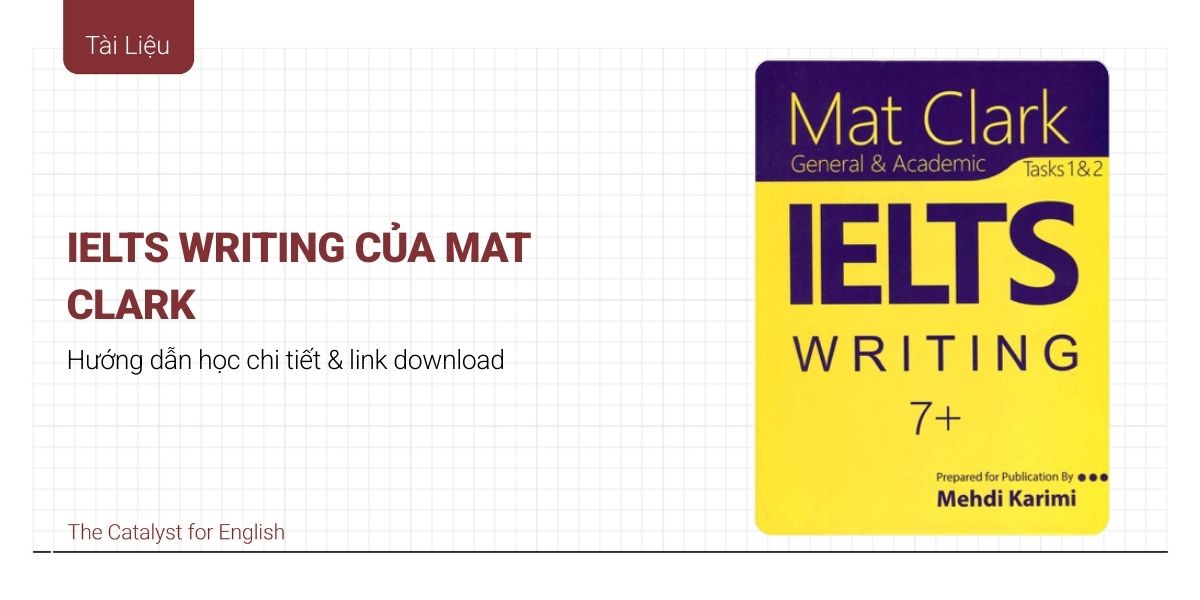 Hướng dẫn sử dụng IELTS Writing Mat Clark hiệu quả