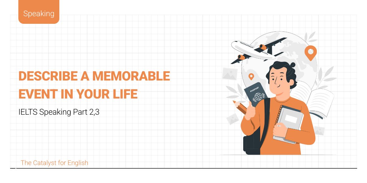 Bài mẫu describe a memorable event in your life part 2&3