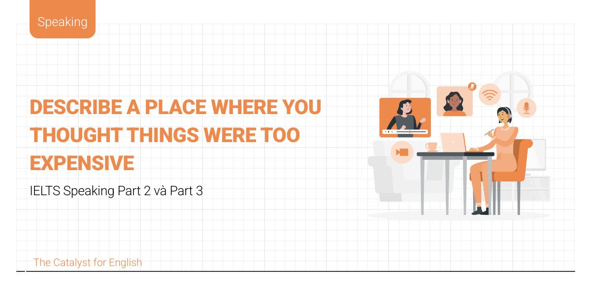 Describe a place where you thought things were too expensive