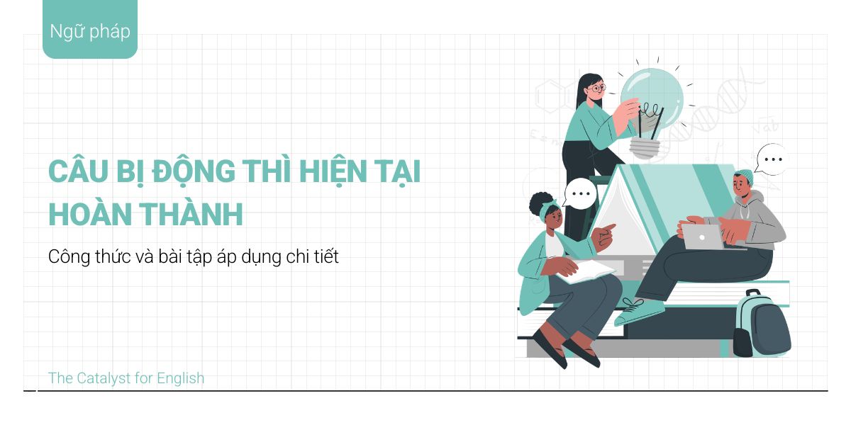 Lý thuyết & bài tập câu bị động thì hiện tại hoàn thành