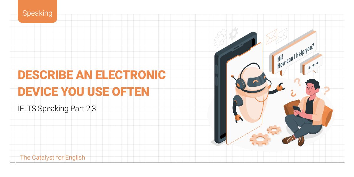 [ IELTS Speaking Part 2] Describe an electronic device you use often
