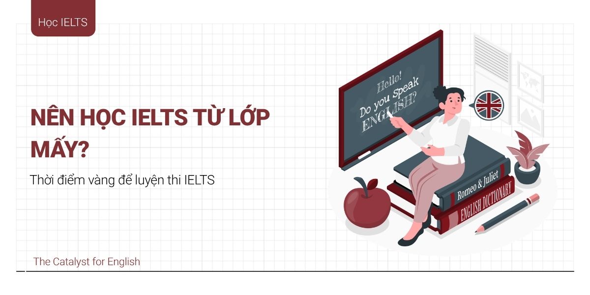 Nên học IELTS từ lớp mấy? Thời điểm vàng để học IELTS