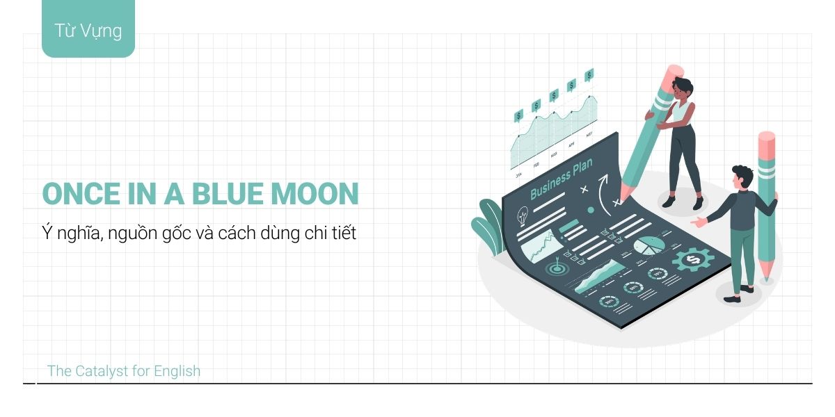 Ý nghĩa và cách dùng của Once In A Blue Moon chi tiết