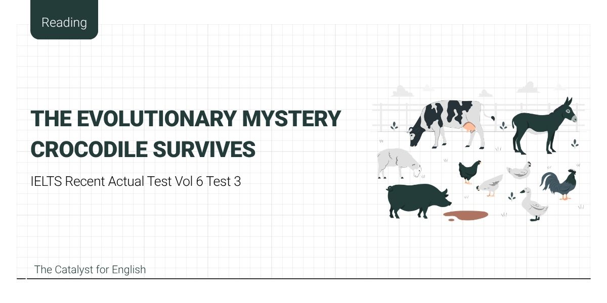 Giải đề The Evolutionary Mystery Crocodile Survives